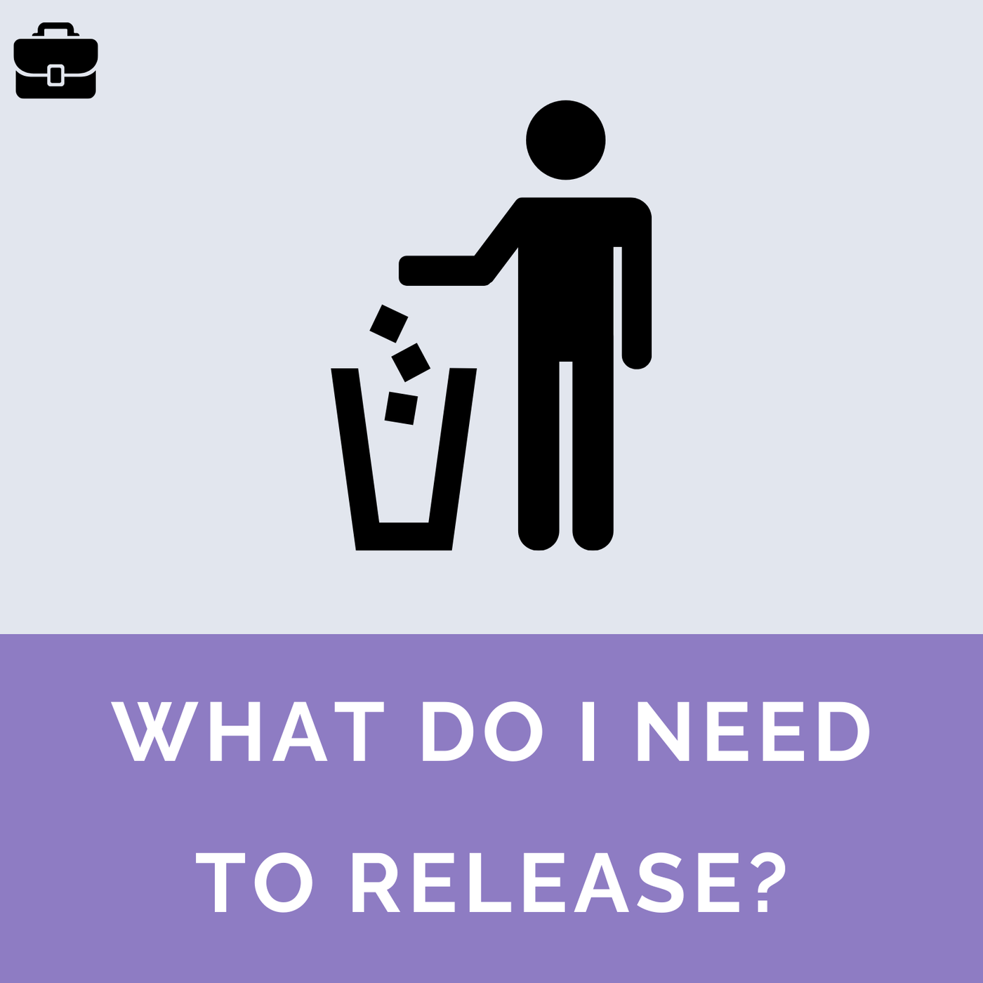 What Do I Need to Release?