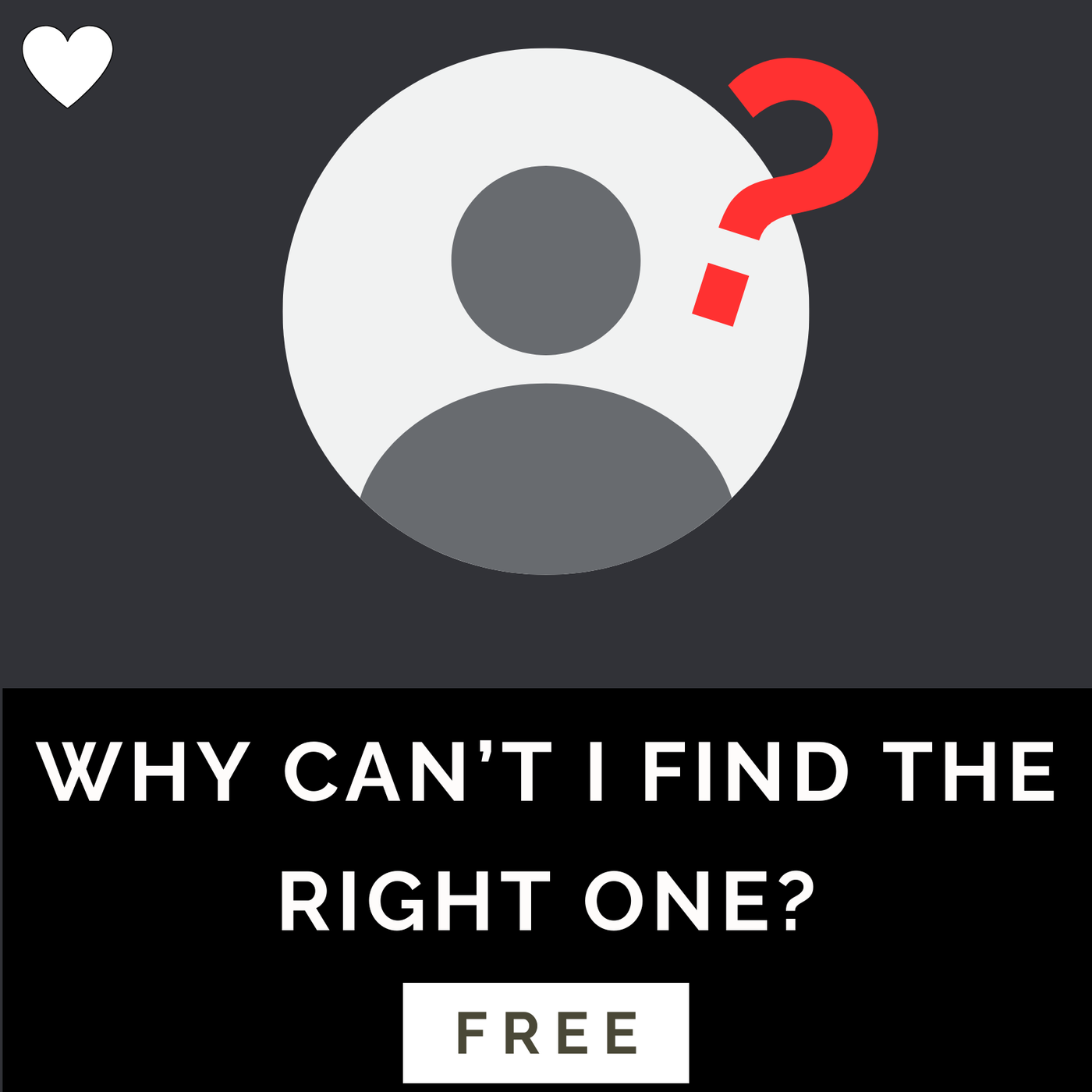 Why Can’t I Find the Right One? 🎁