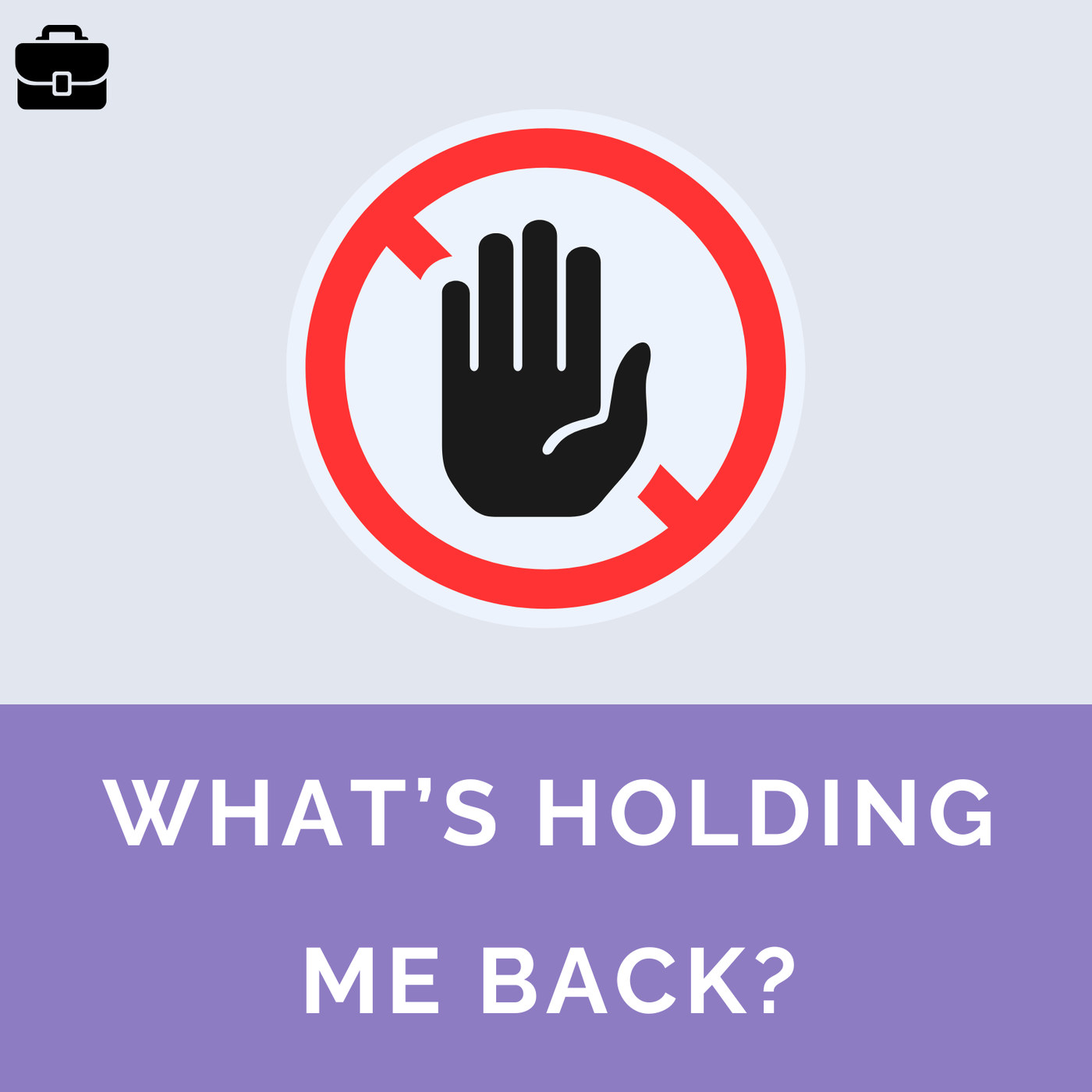 What’s Holding Me Back?